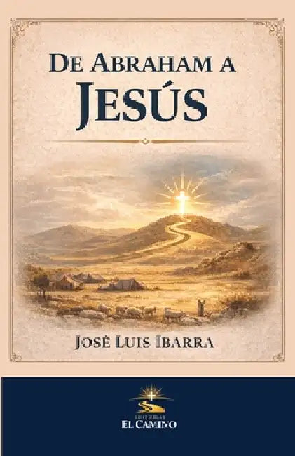 de Abraham a Jesús by Elsa Verónica Ibarra Morale, José Luis Ibarra Apodaca