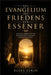 Das Evangelium des Friedens der Essener: Zeitlose Lehren für die Ausrichtung von Geist, Körper und Seele by Elias Serin