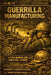Guerrilla Manufacturing