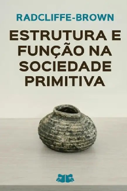 Estrutura e Função na Sociedade Primitiva by A. R. Radcliffe-Brown