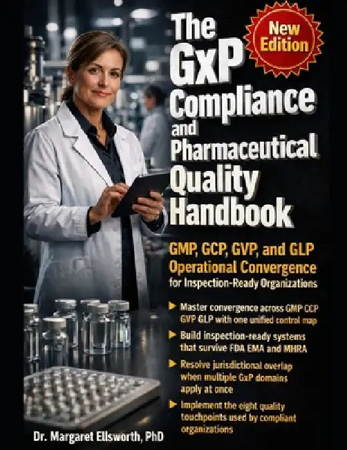 The GxP Compliance and Pharmaceutical Quality Handbook: GMP GCP GVP GLP Operational Convergence for Inspection-Ready Pharmaceutical Organizations: Uni by Margaret Ellsworth
