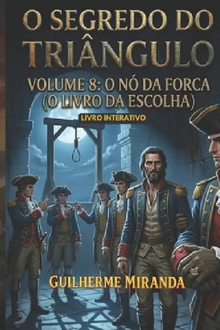 Livro Interativo: O Segredo do Triângulo: O Nó da Forca by Guilherme Miranda de Aguiar