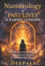 Numerology of Past Lives & Karmic Lessons: Decode Your Soul's History, Heal Karmic Patterns and Transform Your Destiny by Deepali