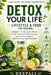 Detox Your Life: Lifestyle & Food for Renewal: A Simple 7-21 Day Reset Plan to Cleanse Your Body, Boost Energy, Improve Gut Health and Transform Your by Deepali