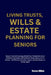 Living Trusts, Wills & Estate Planning for Seniors: Secure Your Life's Savings, Shield Your Family from Court Battles & Heartache, and Hand Over Every by Thomas William