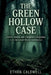 The Green Hollow Case: Secrets, Silence, and a Daughter's Allegations in an Unresolved Murder Investigation by Ethan Caldwell