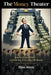 The Money Theater: Keynes, Hayek, MMT - and the one truth they all overlooked by Elias Stern