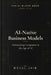 AI Native Business Models: Reinventing Companies in the Age of AI by Mehul Jain