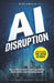 AI Disruption - Understanding the Agent Economy: How Artificial Intelligence is eating its own ecosystem and why you must secure your business model n by Markus Kirchmair