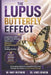 The Lupus Butterfly Effect: Small Daily Shifts in Habit and Mindset That Lead to Massive Breakthroughs in Your Healing Journey by James Johnson, Mary Whitmore