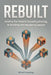 Rebuilt: moving the Church beyond gathering, to building and equipping people by Christopher P. Todd