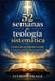 52 semanas de teología sistemática: Construyendo una sólida base cristiana a través de verdades bíblicas semanales. by Iveron Skale