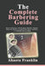 The Complete Barbering Guide: How to Become a Professional Barber, Master Haircuts, Build a Loyal Client Base, and Run a Profitable Barbershop by Ahaotu Franklin