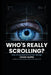 Who's Really Scrolling?: How AI Learned to Pull Our Strings by Steven Nappie