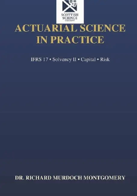 Actuarial Science in Practice: A Comprehensive Professional Treatise by R. M. Montgomery