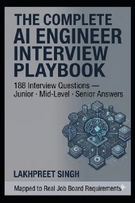 The Complete AI Engineer Interview Playbook by Lakhpreet Singh