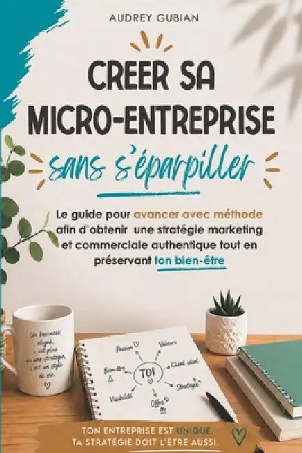 Créer sa micro-entreprise sans s'éparpiller by Audrey Gubian