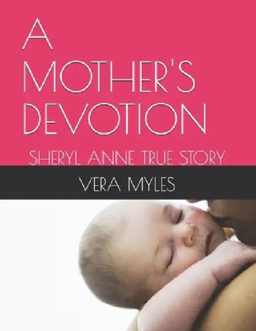 A Mother's Devotion: Sheryl Anne True Story by Vera Myles
