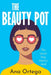 The Beauty Pot: A Teen Girl Story About Confidence, Friendship, and the Secret They Tried to Steal by Ana Ortega