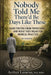 Nobody Told Me There'd Be Days Like These: Hard Truths from Physicians-and What They Mean for Medical Practice by Arthur Lazarus