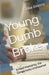 Young Dumb Broke: A Field Manual for the Dangerously Unprepared by Chike Branny