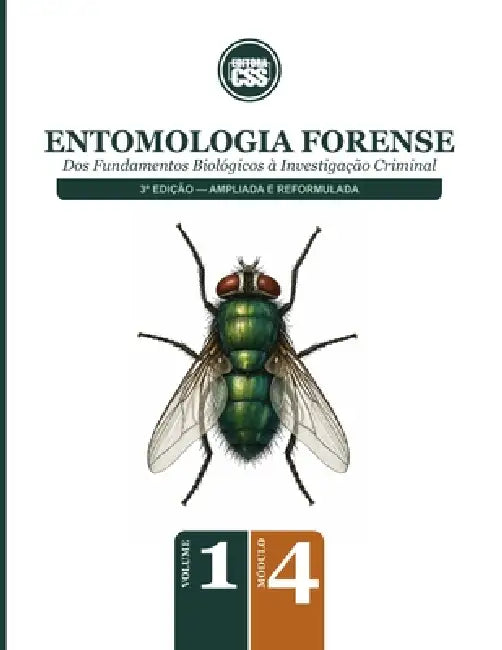ENTOMOLOGIA FORENSE - Dos Fundamentos Biológicos à Investigação Criminal: 3a Edição - Ampliada e Reformulada - VOLUME 1 - MÓDULO 4 by Diagramhouse Artistic Layout, Textus Receptus Text and Table, Css Editora Civis Studio Sapientia