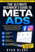 The Ultimate Beginner's Guide to Meta Ads: A Step-by-Step System to Launch Facebook & Instagram Ads, Find Winning Audiences, and Turn Traffic into Pro by Ryan Blake