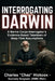 Interrogating Darwin: A Marine Corps Interrogator's Evidence-Based Takedown of Deep-Time Assumptions by III Hickcox Charles B.
