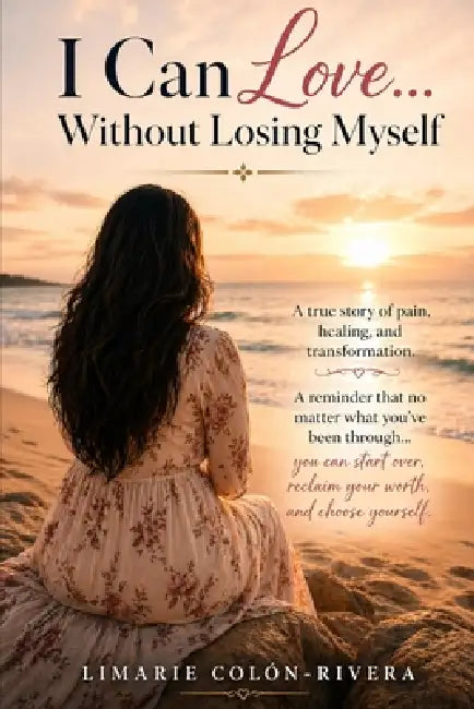 I Can Love... Without Losing Myself by Limarie Colon-Rivera