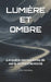 Lumière Et Ombre: La quête permanente de sens et d'authenticité by A. B. Oliveira