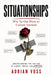 Situationships: Why Nobody Wants to Commit Anymore and What to Do When You Are Stuck in the Almost by Adrian Voss