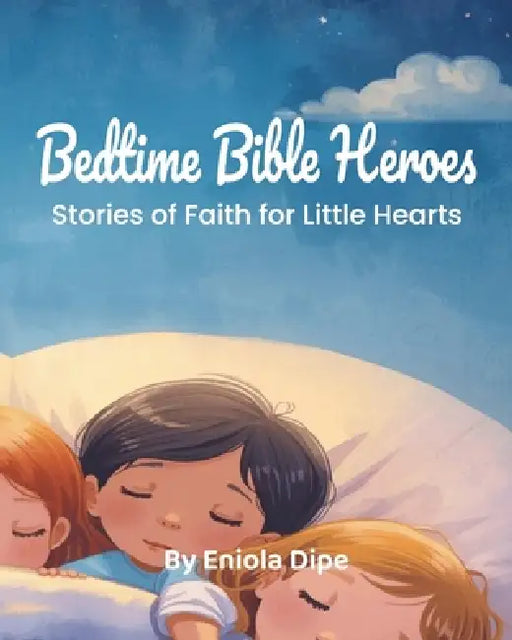 Bedtime Bible Heroes by Eniola Dipe