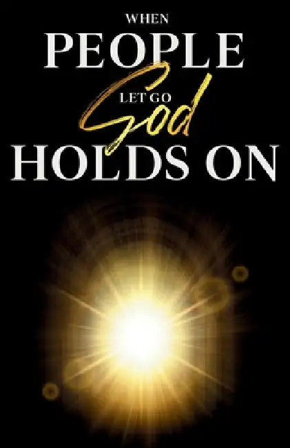 When People Let Go God Holds on by Evan North