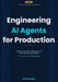 Engineering AI Agents for Production: Infrastructure, Observability, Security, and Production Case Studies by Haythem Aber