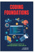 Coding Foundations: A Beginner's Path to Programming Confidence by Raymond Colebrook