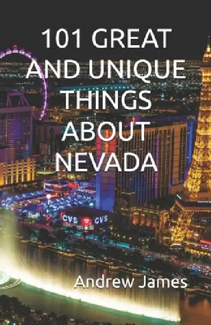101 Great and Unique Things about Nevada by Andrew James