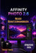 Affinity Photo 2.6 Benutzerhandbuch 2026: Einfache, schrittweise neue Strategie für Anfänger und Fortgeschrittene by Margot Thorne, Margot Thorne