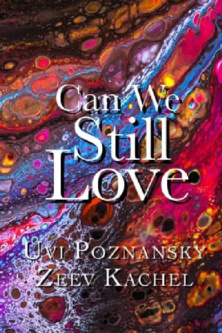 Can We Still Love by Zeev Kachel, Uvi Poznansky, Uvi Poznansky