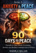 90 Days to Peace: Transform Your Mind, Overcome Anxiety, and Reclaim Lasting Calm in 90 Days by Kharla Baliar