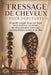 Tressage de Cheveux Pour Débutants: Un guide complet étape par étape pour maîtriser les tresses, de votre première tresse aux époustouflantes tresses by Tommaso A. Luca