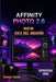 Affinity Photo 2.6 Guía del Usuario 2026: Nueva estrategia sencilla paso a paso para principiantes y usuarios avanzados. by Margot Thorne, Margot Thorne