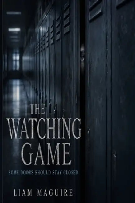 The Watching Game: Some doors should stay closed by Liam Maguire