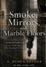 Smoke, Mirrors, and Marble Floors: A Clinician's Descent into Coercive Control - and the Truth About Why Leaving Isn't Simple by Renea Snyder