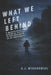 What We Left Behind: A maintenance robot and three kittens in the aftermath of an apocalypse. by A. Wiadrowski