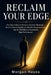 Reclaim Your Edge: The High Achiever's Burnout Recovery Playbook-Nervous System Regulation, Identity Reconstruction, and the Path Back to Sustainable by Morgan Hayes