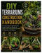 DIY Terrariums Construction Handbook: A Practical Step-by-Step Manual to Design, Display, and Manage an Open, Closed, and Bioactive Terrarium, for Beg by Edward J. McNeil
