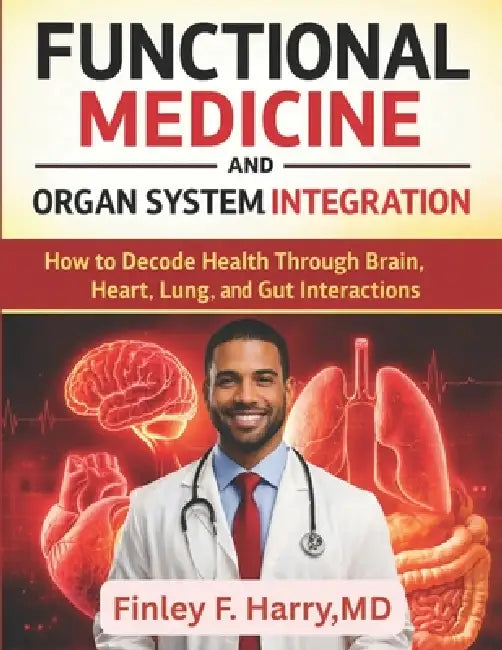 Functional Medicine and Organ System Integration: How to Decode Health ...