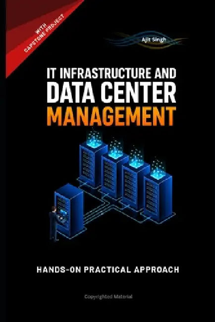IT Infrastructure and Data Center Management by Ajit Singh