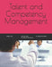 Talent and Competency Management by Priyanka Priyank Patel, Shyamal Pradhan, Dignesh Panchasara