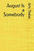 August Is a Somebody by Arty Thales